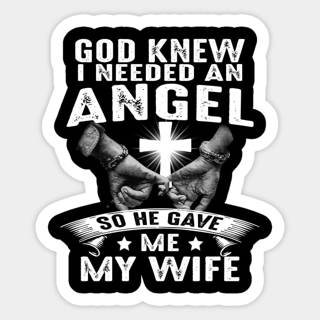 God Knew I Needed An Angel So He Gave Me My Wife Sticker by celestewilliey